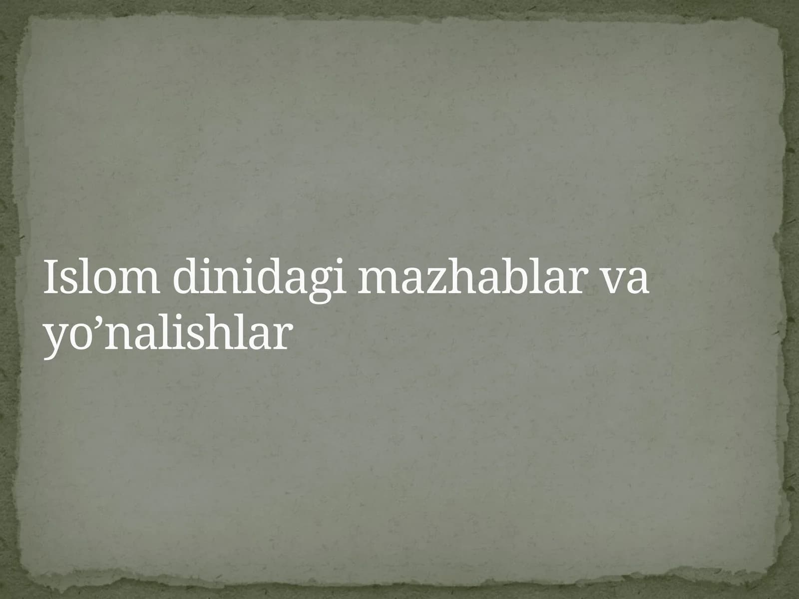 Islom dinidagi mazhablar va yo’nalishlar