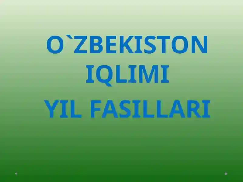 O`ZBEKISTON IQLIMI YIL FASILLARI