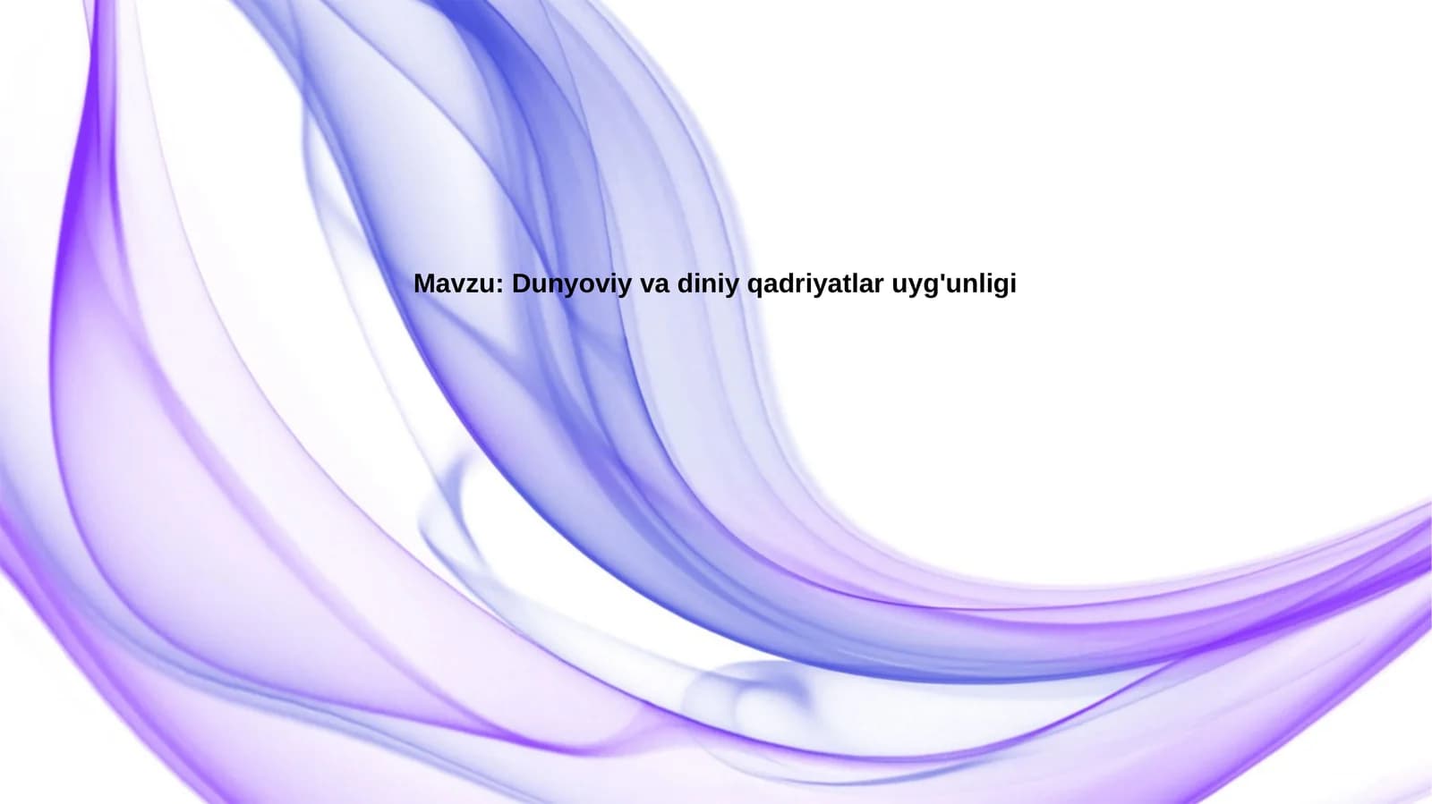 Dunyoviy va diniy qadriyatlar uyg'unligi
