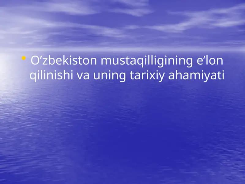 O’zbekiston mustaqilligining e’lon qilinishi va uning tarixiy ahamiyati