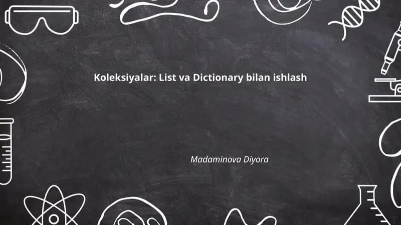 Koleksiyalar: List va Dictionary bilan ishlash