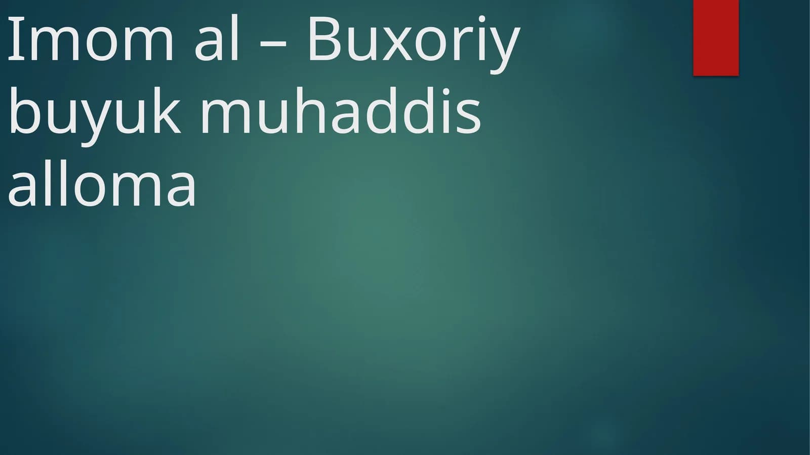 Imom al – Buxoriy buyuk muhaddis alloma