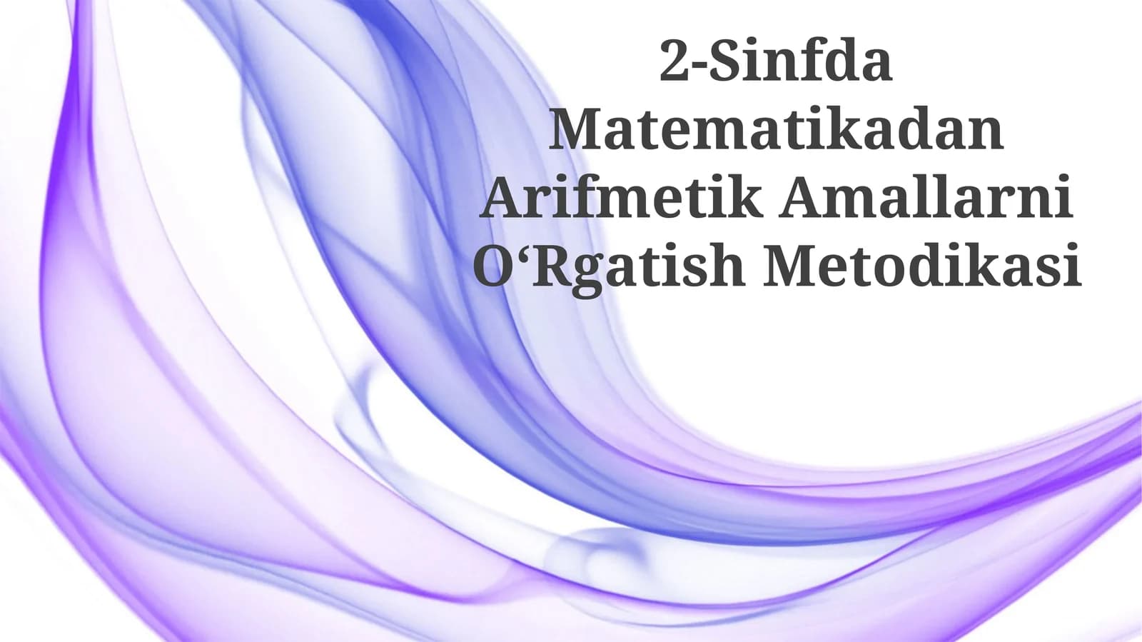 2-Sinfda Matematikadan Arifmetik Amallarni OʻRgatish Metodikasi