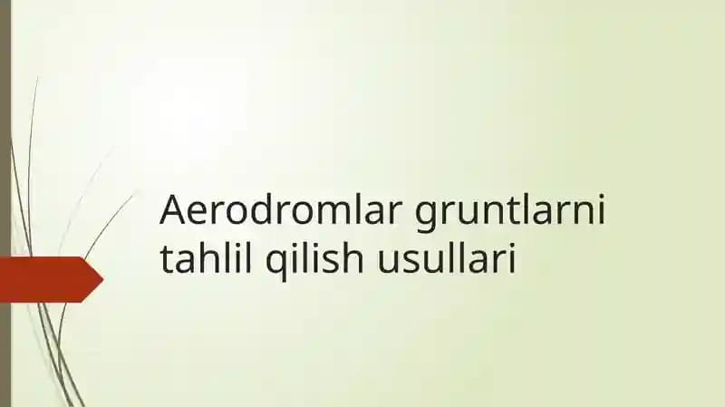 Aerodromlar gruntlarni tahlil qilish usullari