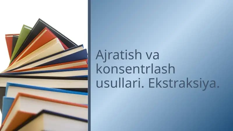 Ajratish va konsentrlash usullari. Ekstraksiya.