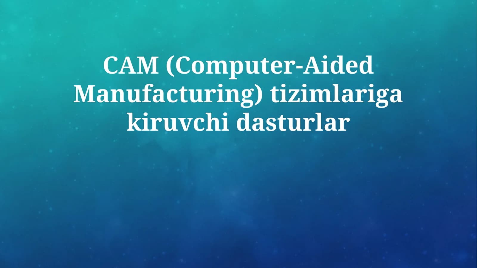 CAM (Computer-Aided Manufacturing) tizimlariga kiruvchi dasturlar