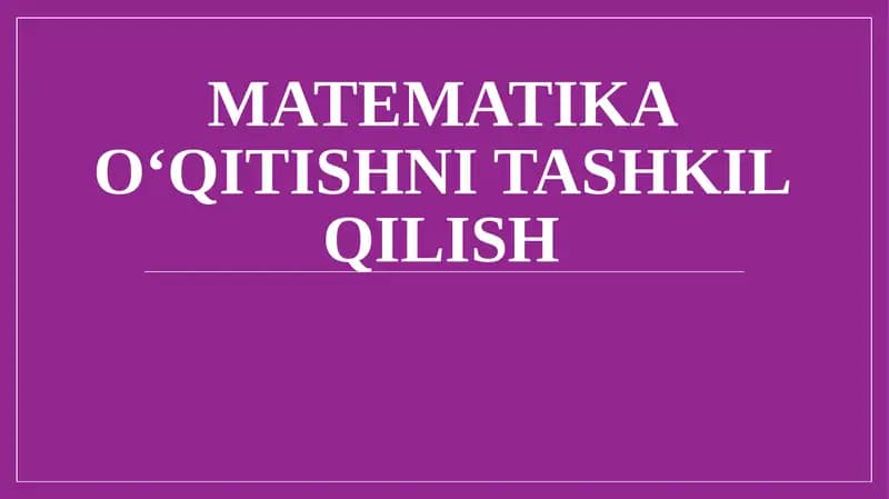 Matematika o‘qitishni tashkil qilish