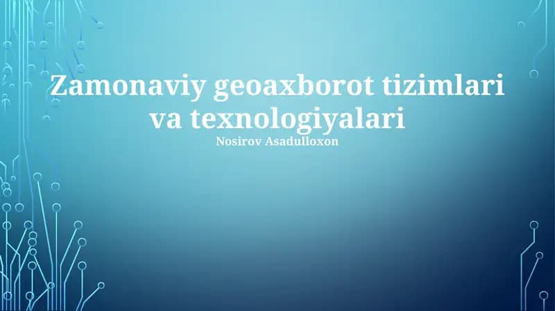 Zamonaviy geoaxborot tizimlari va texnologiyalari