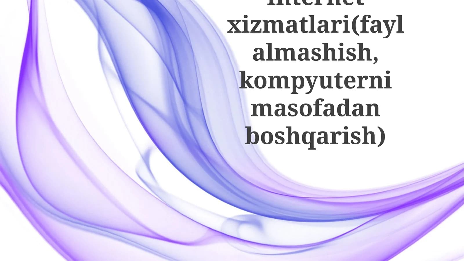 Internet xizmatlari (fayl almashish, kompyuterni masofadan boshqarish)
