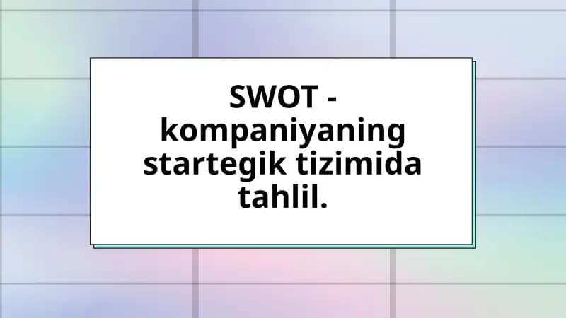 SWOT - kompaniyaning startegik tizimida tahlil
