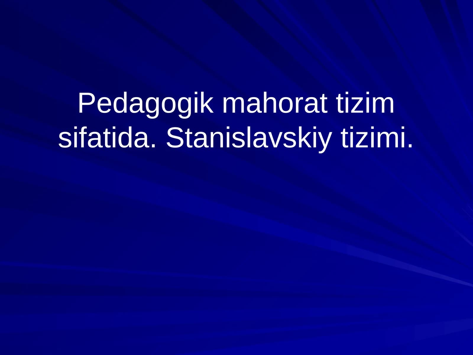 Pedagogik mahorat tizim sifatida. Stanislavskiy tizimi