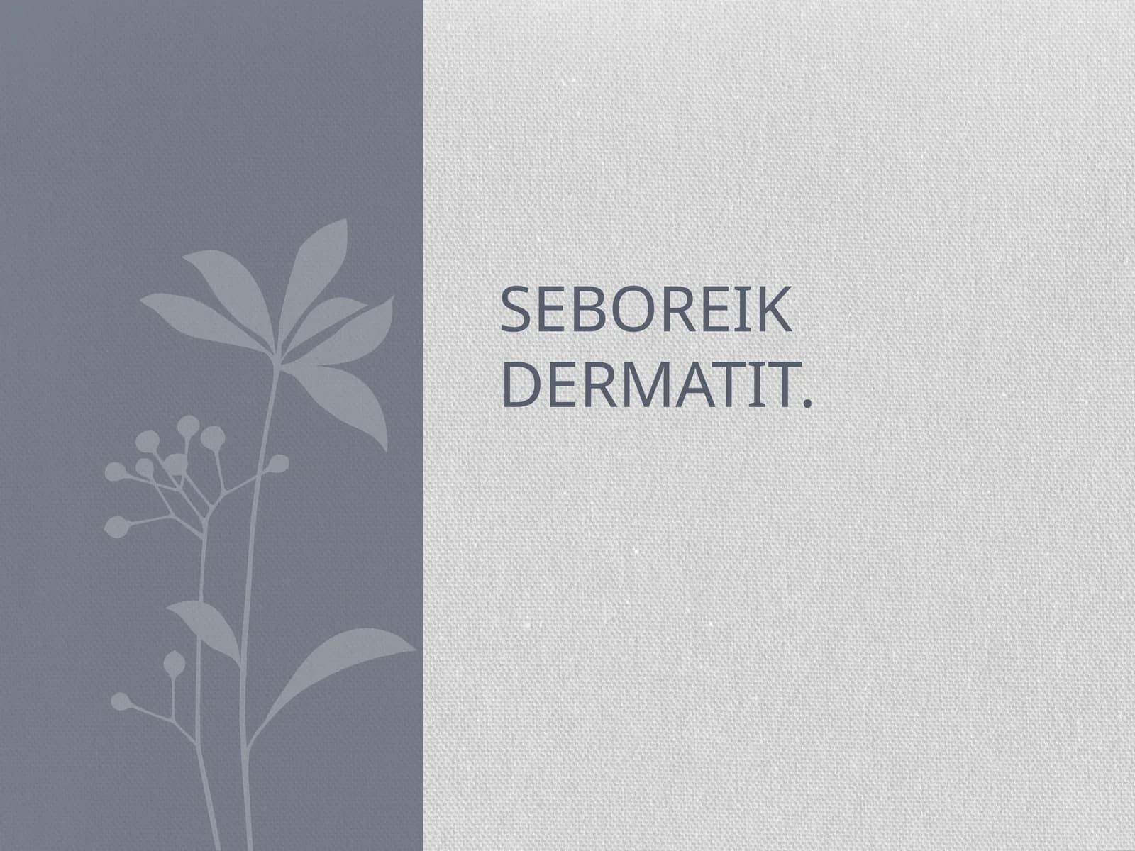 Seboriya va seboreik dermatit (SD)