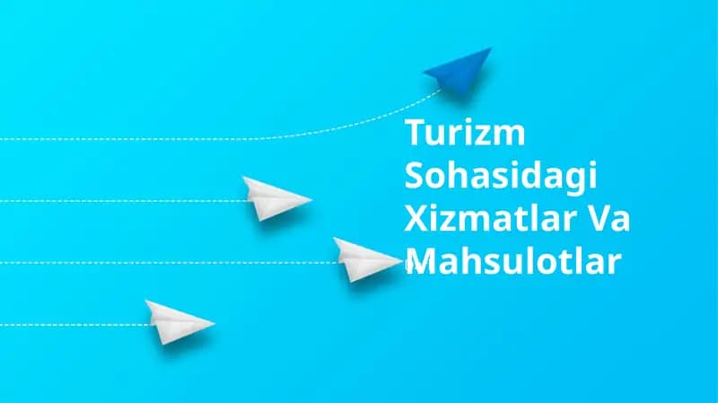 Turizm Sohasidagi Xizmatlar Va Mahsulotlar