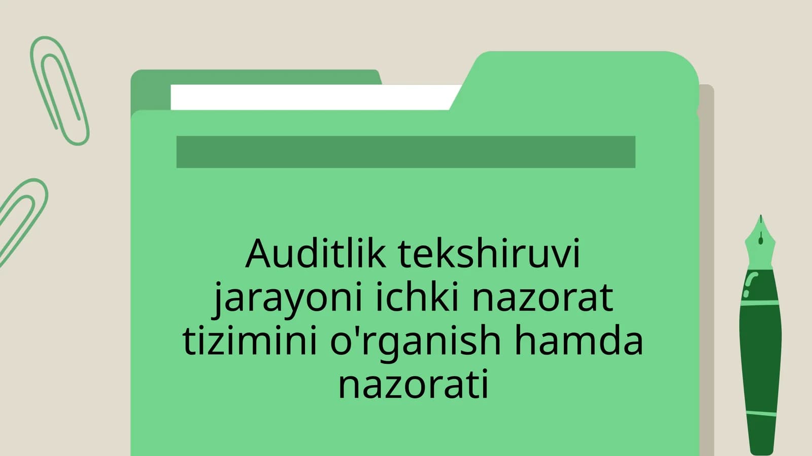 Auditlik tekshiruvi jarayoni ichki nazorat tizimini o'rganish hamda nazorati