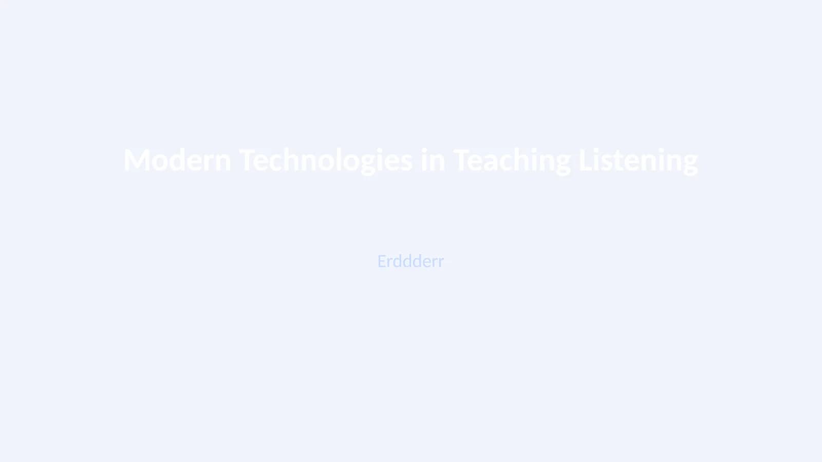 Modern Technologies in Teaching Listening