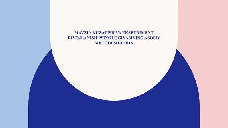 Kuzatish va eksperiment rivojlanish psixologiyasining asosiy metodi sifatida