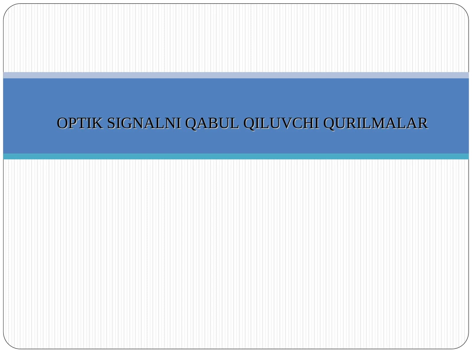 OPTIK SIGNALNI QABUL QILUVCHI QURILMALAR