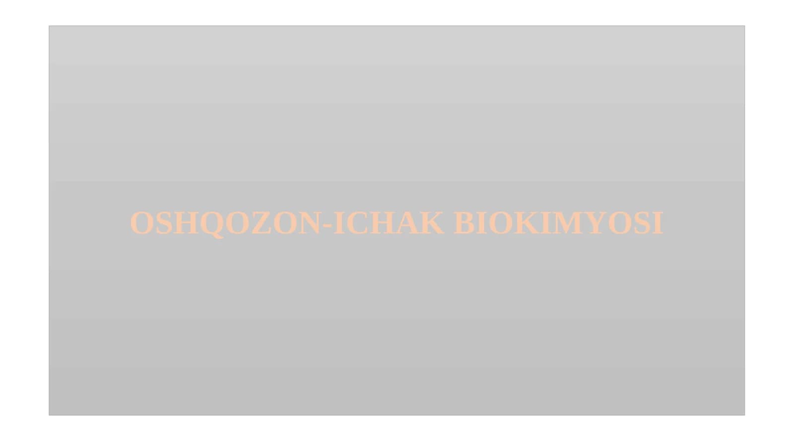 OSHQOZON-ICHAK BIOKIMYOSI
