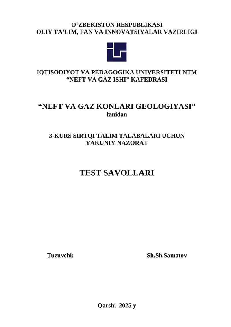NEFT VA GAZ KONLARI GEOLOGIYASI 3-KURS SIRTQI TALIM TALABALARI UCHUN YAKUNIY NAZORAT TEST SAVOLLARI
