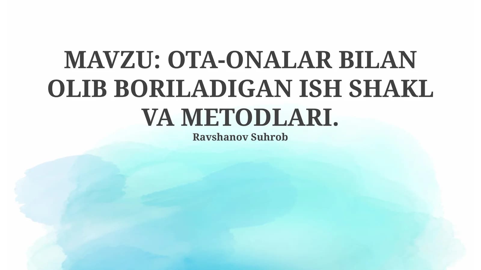 OTA-ONALAR BILAN OLIB BORILADIGAN ISH SHAKL VA METODLARI