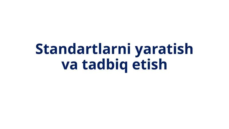 Standartlarni yaratish va tadbiq etish