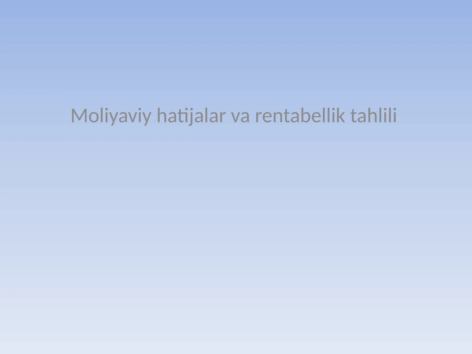 Moliyaviy hatijalar va rentabellik tahlili