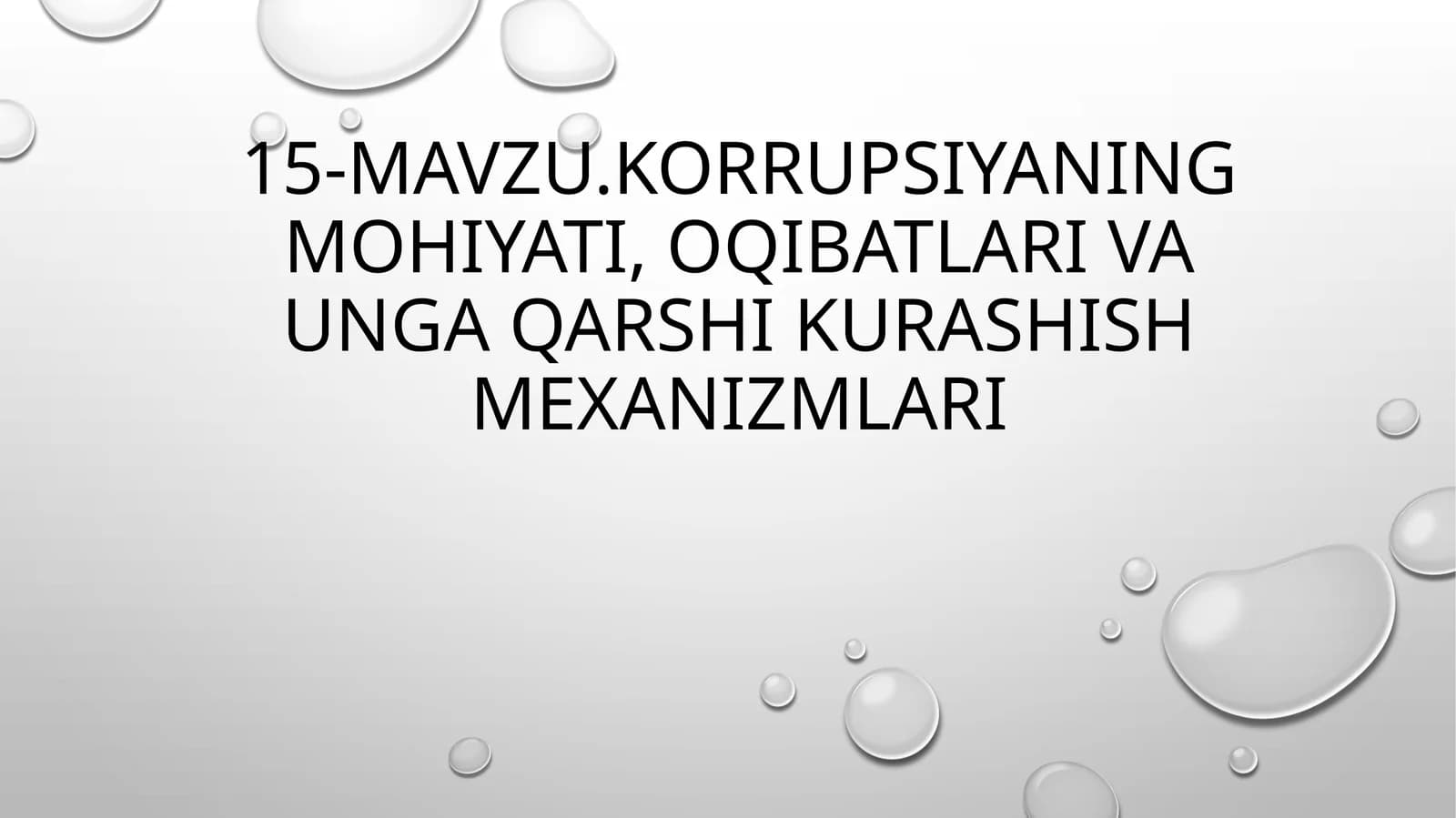 15-mavzu.Korrupsiyaning mohiyati, oqibatlari va unga qarshi kurashish mexanizmlari