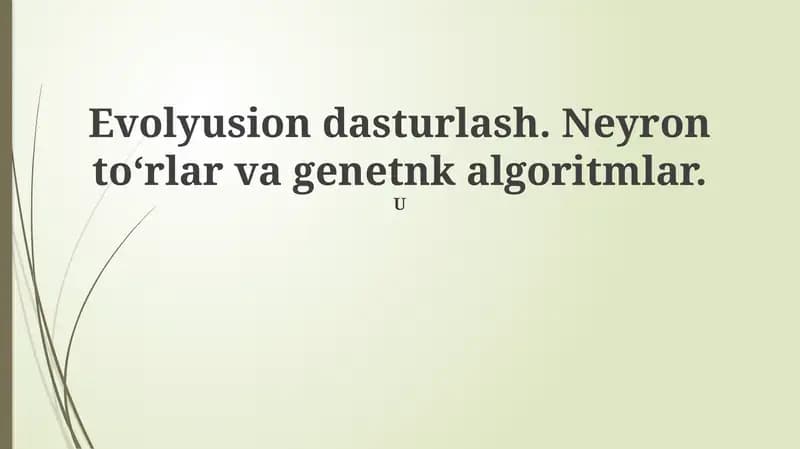 Evolyutsion dasturlash, neyron tarmoqlar va genetik algoritmlar