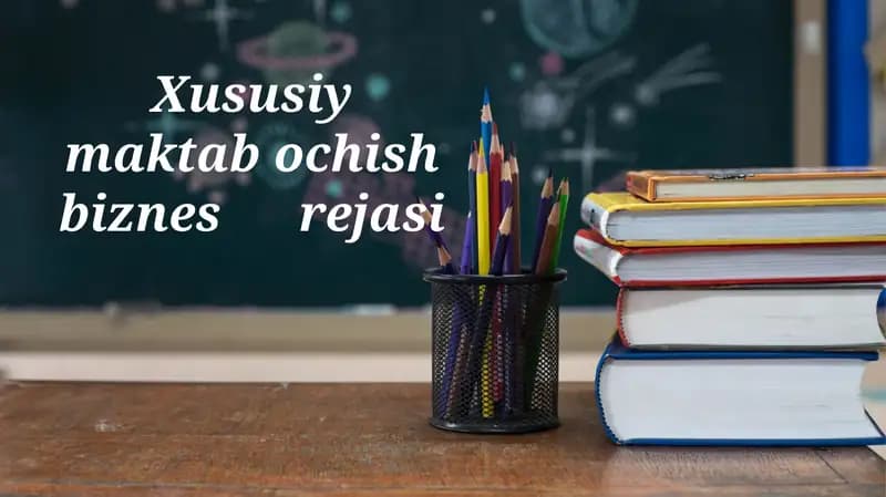 Xususiymaktab o'chish biznes rejasi