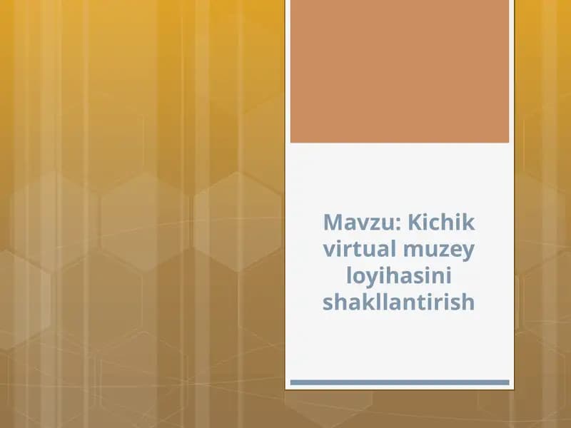 Kichik virtual muzey loyihasini shakllantirish