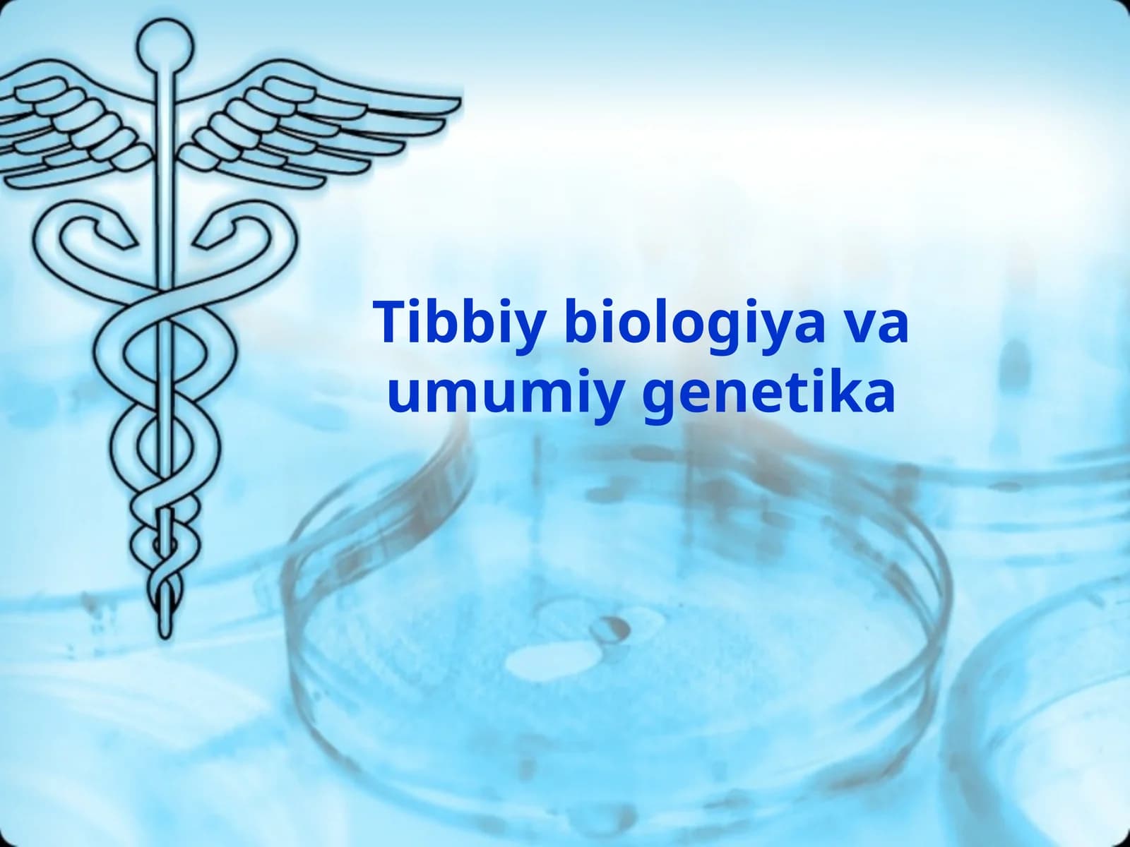 Tibbiy biologiya va umumiy genetika
