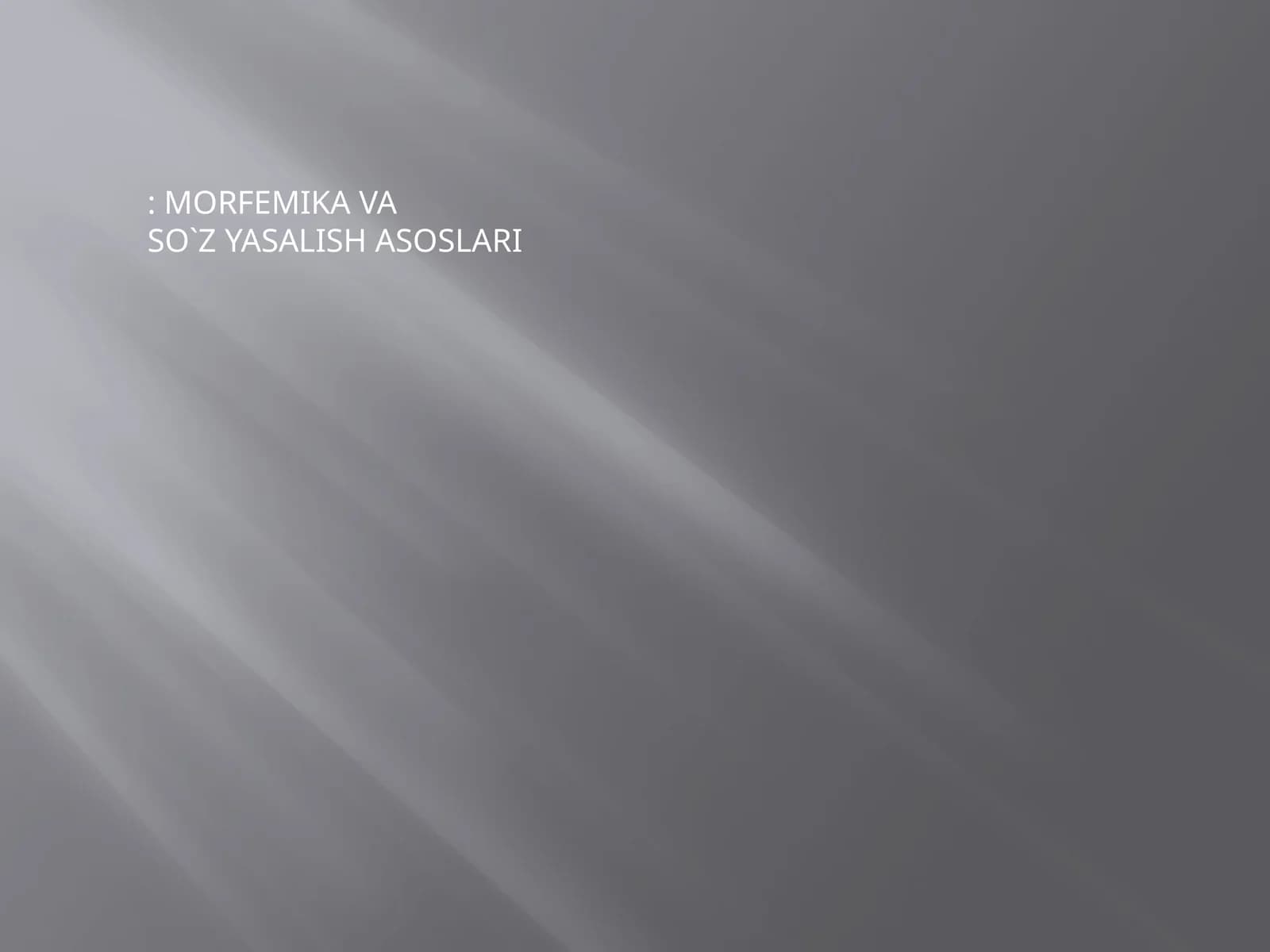 MORFEMIKА VA SO`Z YASALISH ASOSLARI