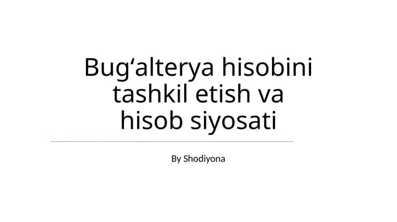 Bugʻalterya hisobini tashkil etish va hisob siyosati