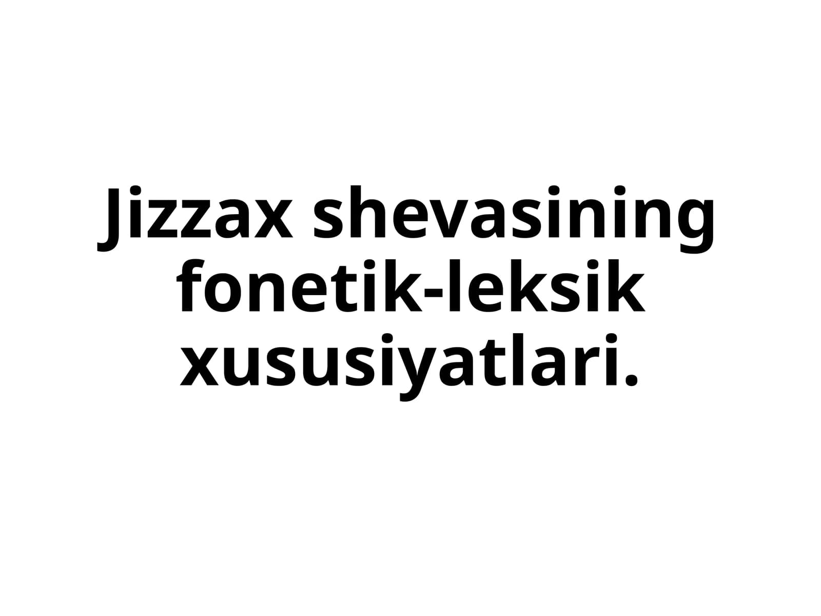 Jizzax shevasining fonetik-leksik xususiyatlari.