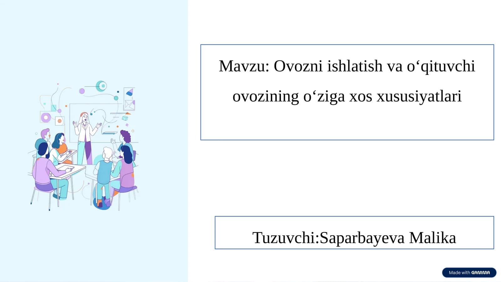 Ovozni ishlatish va o‘qituvchi ovozining o‘ziga xos xususiyatlari.