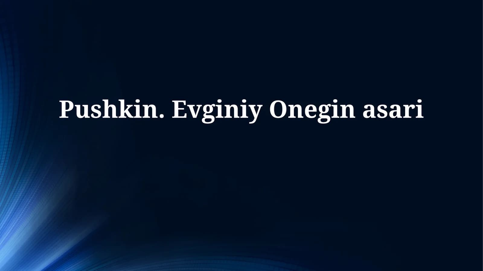 Pushkin va “Evgeniy Onegin” romanining yaratilishi