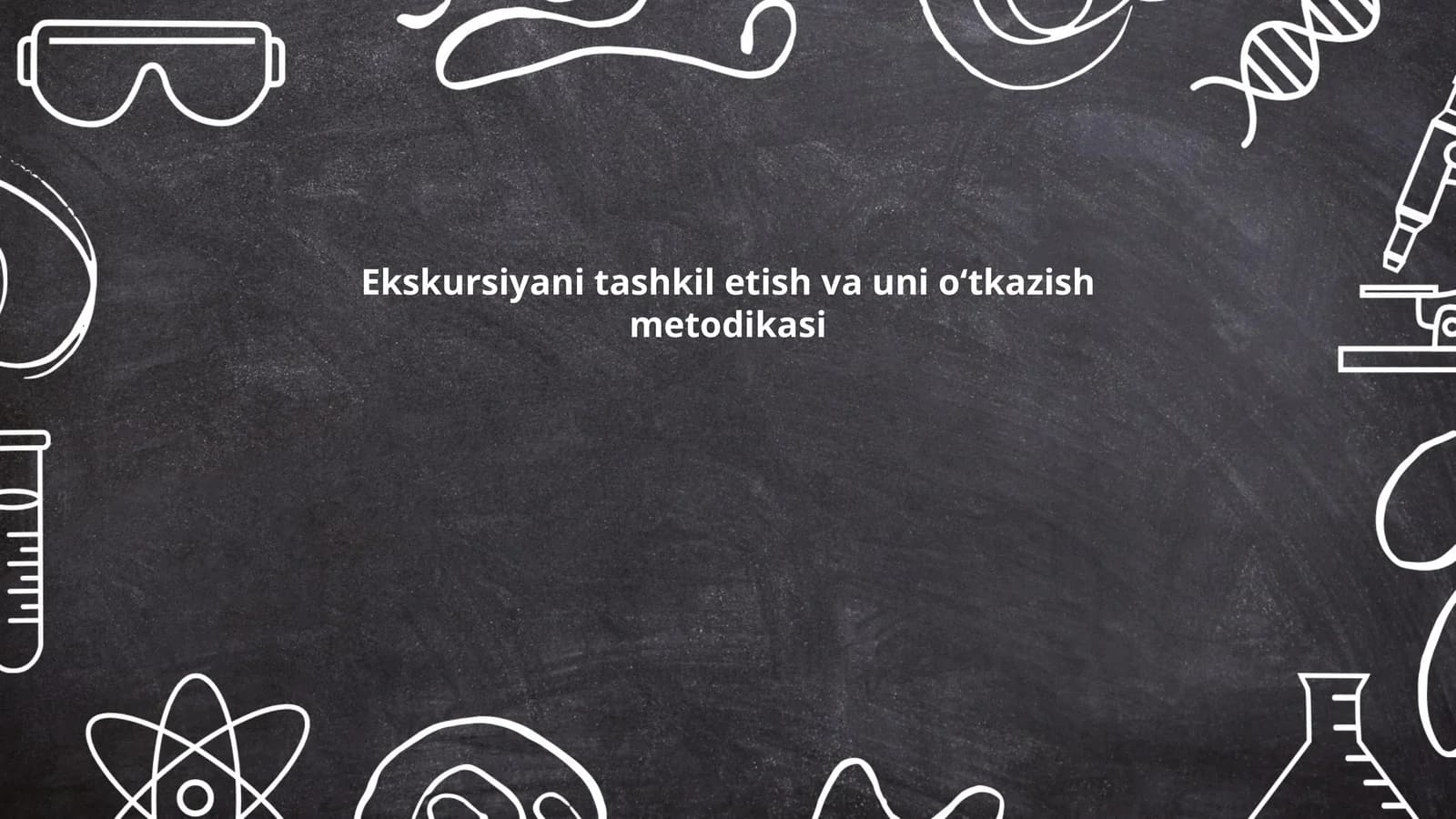 Ekskursiyani tashkil etish va uni oʻtkazish metodikasi
