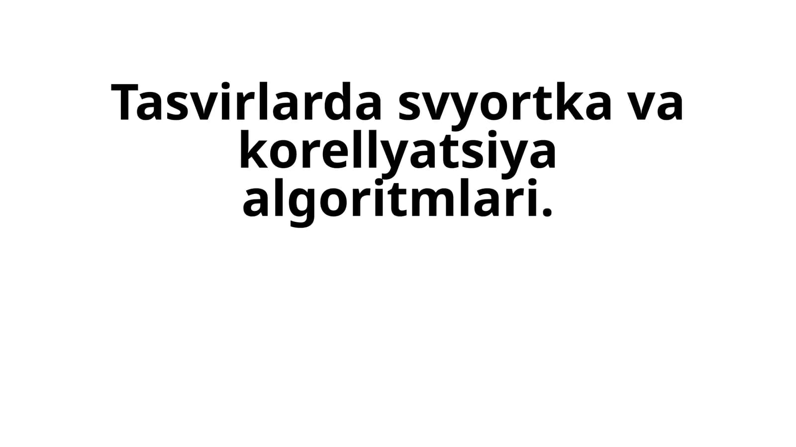 Tasvirlarda svyortka va korellyatsiya algoritmlari