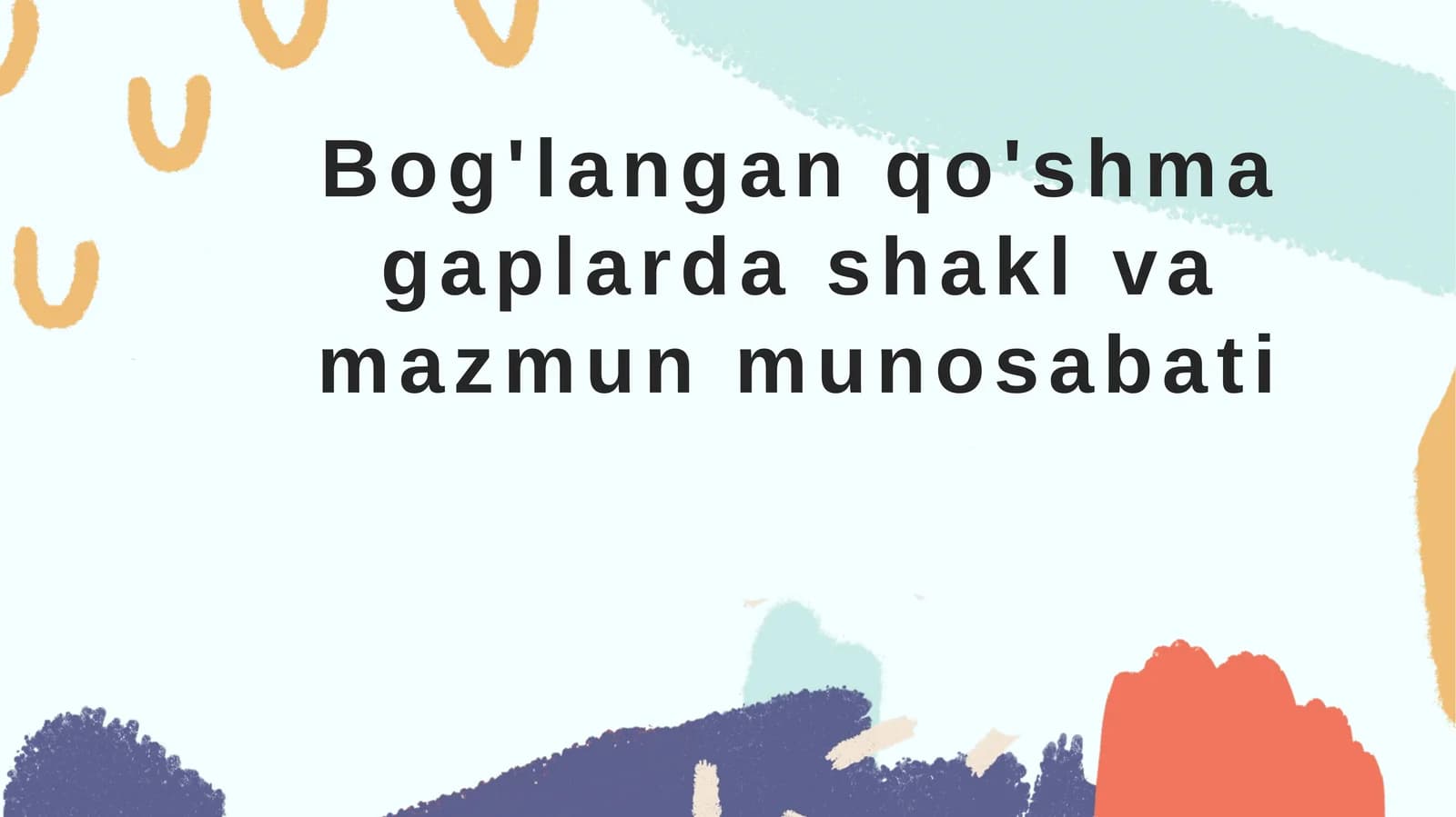 Bog'langanqo'shma gaplarda shakl va mazmun munosabati