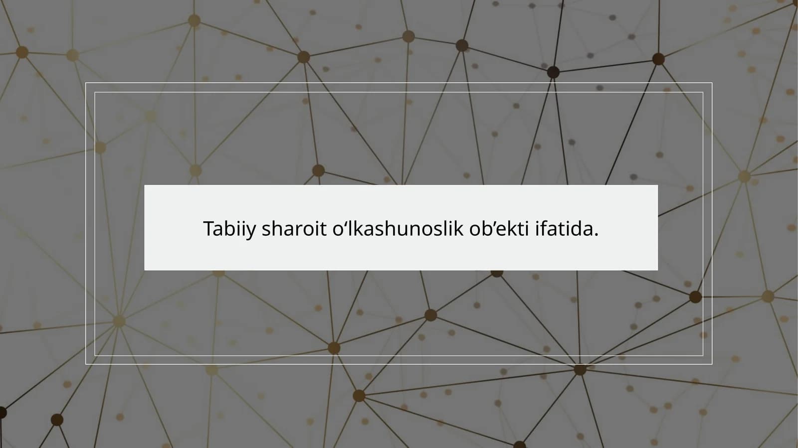 Tabiiy sharoit o‘lkashunoslik ob’ekti ifatida