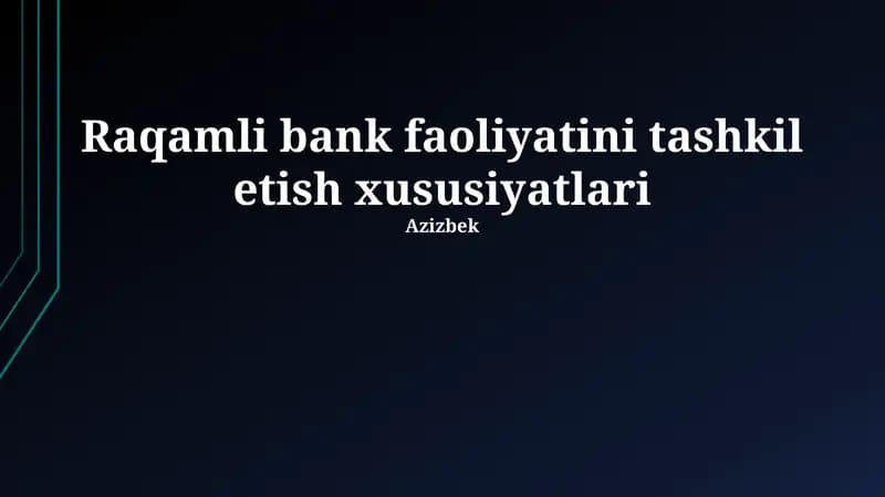 Raqamli bank faoliyatini tashkil etish xususiyatlari