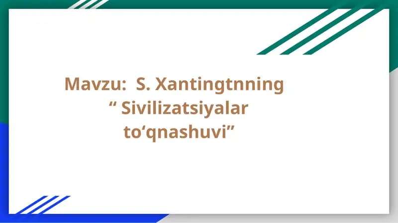 S. Xantingtnning  “ Sivilizatsiyalar toʻqnashuvi”