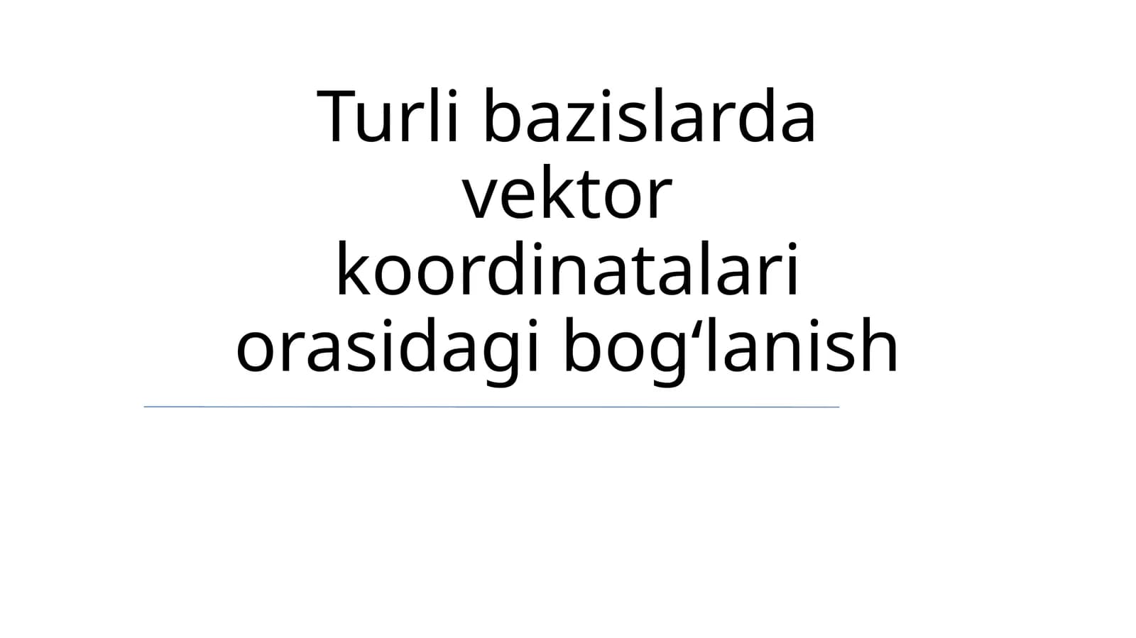Turli bazislarda vektor koordinatalari orasidagi bogʻlanish