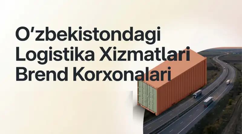 Oʻzbekistondagi logistika xizmatlari brend korxonalar