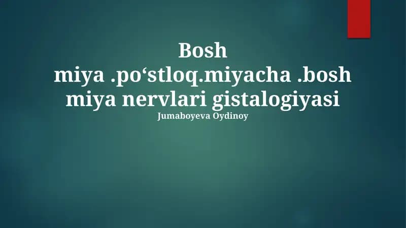 Bosh miya.po‘stloq.miyacha.bosh miya nervlari gistalogiyasi