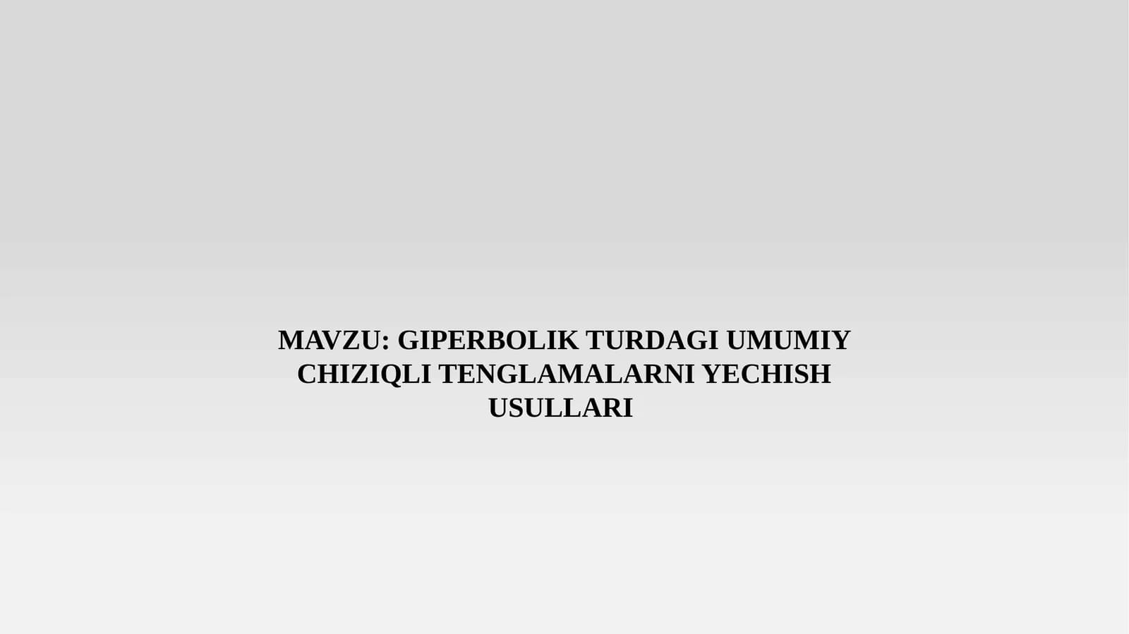 GIPERBOLIK TURDAGI UMUMIY CHIZIQLI TENGLAMALARNI YECHISH USULLARI