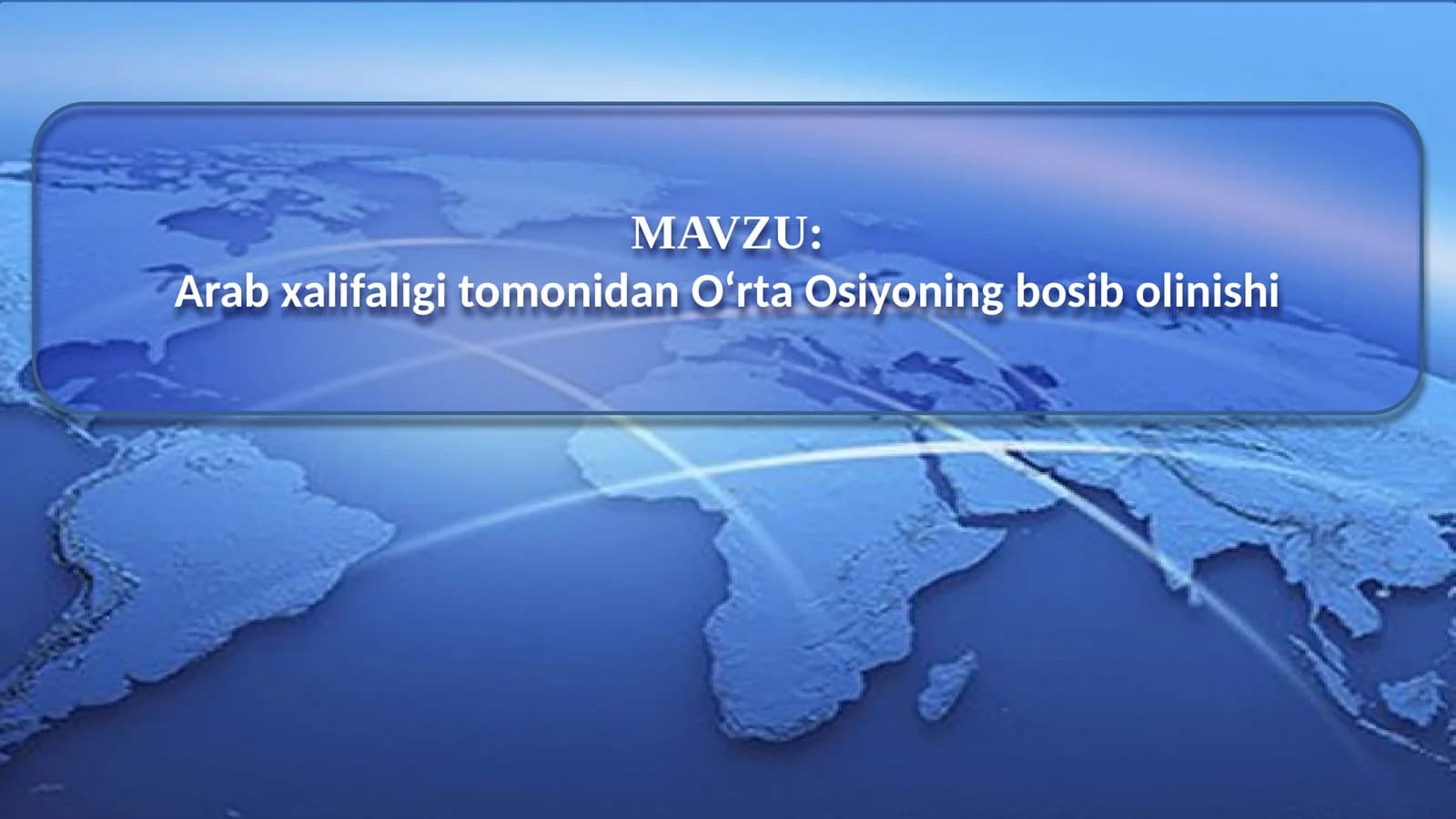 Arab xalifaligitiomonidan O‘rta Osiyoning bosib olinishi