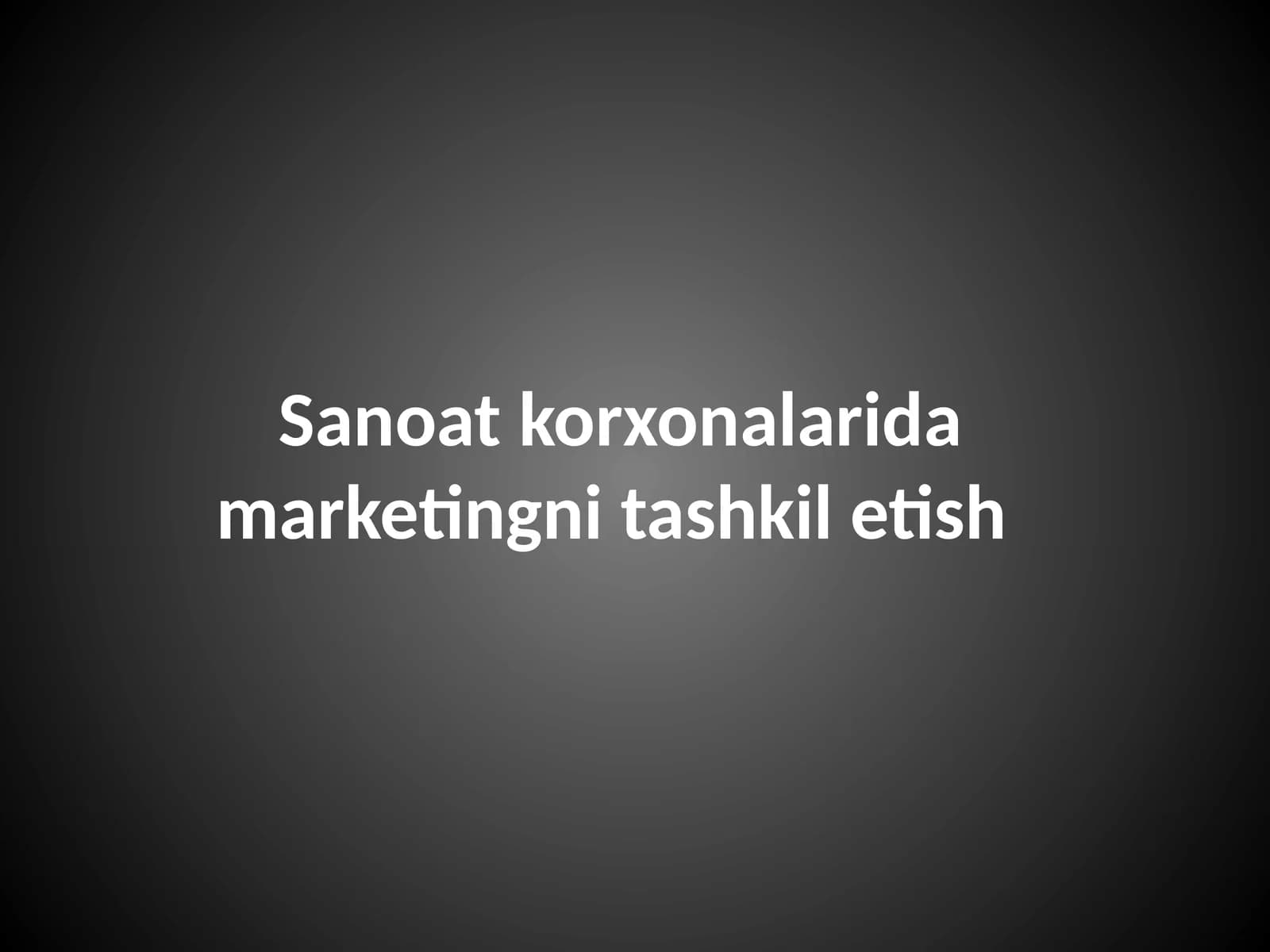 Sanoat korxonalarida marketingni tashkil etish