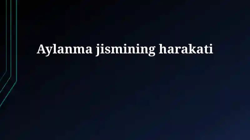 Aylanma jismining harakati