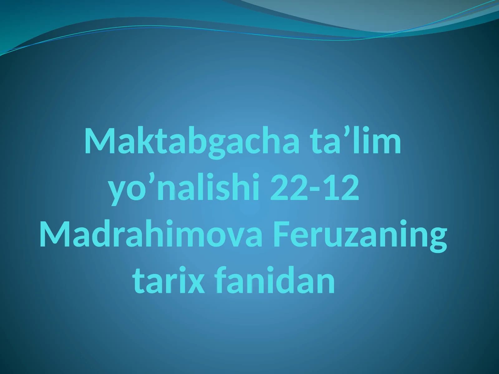 Maktabgacha ta’lim yo’nalishi 22-12 Madrahimova Feruzaning tarix fanidan